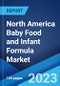 North America Baby Food and Infant Formula Market: Industry Trends, Share, Size, Growth, Opportunity and Forecast 2023-2028 - Product Thumbnail Image