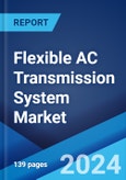 Flexible AC Transmission System Market by Compensation Type, Controller, Industry Vertical, and Region 2024-2032- Product Image