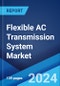 Flexible AC Transmission System Market by Compensation Type, Controller (Static Synchronous Compensator, Static Var Compensator, Unified Power Flow Controllers, Thyristor Controlled Series Compensator, and Others), Industry Vertical, and Region 2023-2028 - Product Image