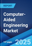 Computer-Aided Engineering Market: Global Industry Trends, Share, Size, Growth, Opportunity and Forecast 2023-2028- Product Image