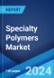 Specialty Polymers Market by Product Type, End Use Industry, and Region 2024-2032 - Product Image