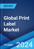 Global Print Label Market Report by Raw Material, Print Process, Label Format, End Use Industry, and Region 2024-2032- Product Image