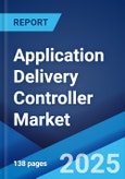 Application Delivery Controller Market: Global Industry Trends, Share, Size, Growth, Opportunity and Forecast 2023-2028- Product Image