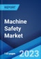 Machine Safety Market: Global Industry Trends, Share, Size, Growth, Opportunity and Forecast 2023-2028 - Product Image