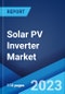 Solar PV Inverter Market: Global Industry Trends, Share, Size, Growth, Opportunity and Forecast 2023-2028 - Product Image