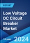 Low Voltage DC Circuit Breaker Market by Type (Air Circuit Breaker, Molded Case Circuit Breaker, and Others), Application (Battery System, Data Centers, Solar Energy, Transportation, and Others), End User (Industrial, Commercial, and Others), and Region 2024-2032 - Product Image