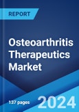 Osteoarthritis Therapeutics Market: Global Industry Trends, Share, Size, Growth, Opportunity and Forecast 2023-2028- Product Image