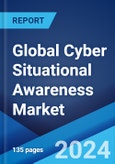 Global Cyber Situational Awareness Market Report by Solution Type, Component, Deployment Type, Organization Size, Industry Vertical, and Region 2024-2032- Product Image