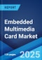 Embedded Multimedia Card Market by Density, Application, End User, and Region 2024-2032 - Product Thumbnail Image