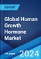 Global Human Growth Hormone Market Report by Application, Distribution Channel, Route of Administration, and Region 2024-2032 - Product Image