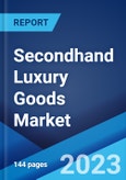 Secondhand Luxury Goods Market: Global Industry Trends, Share, Size, Growth, Opportunity and Forecast 2023-2028- Product Image