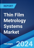 Thin Film Metrology Systems Market by Component, Type, End Use Industry, and Region 2024-2032- Product Image