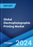 Global Electrophotographic Printing Market Report by Type, Application, and Region 2024-2032- Product Image