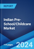 Indian Pre-School/Childcare Market Report by Facility, Ownership, Age Group, Location, Major Cities, and Region 2024-2032- Product Image
