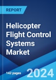 Helicopter Flight Control Systems Market by Type (Primary Flight Control System, Secondary Flight Control System), Application (Business Aviation, Commercial Aviation, Military Aviation), and Region 2024-2032- Product Image