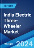 India Electric Three-Wheeler Market Report by Vehicle Type, Battery Type, Drive Type, Motor Type, Power Output, Voltage Capacity, and Region 2024-2032- Product Image