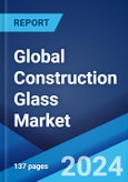 Global Construction Glass Market Report by Product Type, Chemical Composition, Manufacturing Process, Application, and Region 2024-2032- Product Image