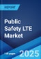 Public Safety LTE Market by Infrastructure and Services, Deployment Model, Applications, End User, and Region 2024-2032 - Product Thumbnail Image