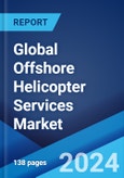 Global Offshore Helicopter Services Market Report by Type, Application, End Use Industry, and Region 2024-2032- Product Image