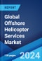 Global Offshore Helicopter Services Market Report by Type, Application, End Use Industry, and Region 2024-2032 - Product Image
