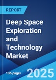Deep Space Exploration and Technology Market 2025-2033- Product Image