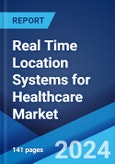 Real Time Location Systems for Healthcare Market by Offering, Applications, End Use, and Region 2024-2032- Product Image