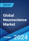 Global Neuroscience Market Report by Component, Technology, End User, and Region 2024-2032 - Product Image