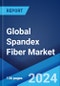 Global Spandex Fiber Market Report by Fabric Type, Production Method, Application, and Region 2024-2032 - Product Image