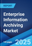 Enterprise Information Archiving Market: Global Industry Trends, Share, Size, Growth, Opportunity and Forecast 2023-2028- Product Image