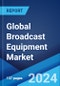 Global Broadcast Equipment Market Report by Product, Technology, Application, and Region 2024-2032 - Product Thumbnail Image