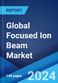Global Focused Ion Beam Market Report by Ion Source, Application, End Use, and Region 2024-2032- Product Image