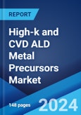 High-k and CVD ALD Metal Precursors Market by Technology (Interconnect, Capacitor/Memory, Gates), End Use (Consumer Electronics, Aerospace and Defense, IT and Telecommunication, Industrial, Automotive, Healthcare, and Others), and Region 2024-2032- Product Image