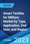 Smart Textiles for Military Market by Type, Application, End User, and Region 2023-2028 - Product Image