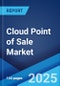 Cloud Point of Sale Market: Global Industry Trends, Share, Size, Growth, Opportunity and Forecast 2023-2028 - Product Thumbnail Image