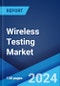 Wireless Testing Market: Global Industry Trends, Share, Size, Growth, Opportunity and Forecast 2023-2028 - Product Thumbnail Image