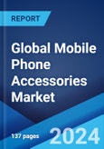 Global Mobile Phone Accessories Market Report by Product Type, Price Range, Distribution Channel, and Region 2024-2032- Product Image