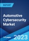 Automotive Cybersecurity Market by Security Type, Form, Vehicle Type, Application, and Region 2023-2028 - Product Image
