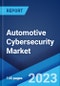 Automotive Cybersecurity Market by Security Type, Form, Vehicle Type, Application, and Region 2023-2028 - Product Thumbnail Image