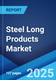 Steel Long Products Market by Type (Rebars, Wire Rods, Tubes, Sections), Application (Construction, Automotive and Aerospace, Railway and Highway, and Others), and Region 2024-2032- Product Image