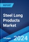 Steel Long Products Market by Type (Rebars, Wire Rods, Tubes, Sections), Application (Construction, Automotive and Aerospace, Railway and Highway, and Others), and Region 2024-2032 - Product Image