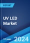 UV LED Market: Global Industry Trends, Share, Size, Growth, Opportunity and Forecast 2023-2028 - Product Thumbnail Image