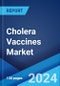 Global Cholera Vaccines Market Report by Vaccine Type, Product, End User, and Region 2024-2032 - Product Thumbnail Image