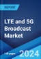 LTE and 5G Broadcast Market by Technology (LTE Broadcast, 5G Broadcast), End User (Video-On-Demand, Mobile TV, Connected Cars, Emergency Alerts, Stadiums, E-Newspapers and E-Magazines, Radio Data Feed and Notifications, and Others), and Region 2024-2032 - Product Image