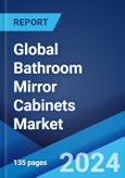 Global Bathroom Mirror Cabinets Market Report by Type, Material Type, Distribution Channel, and Region 2024-2032- Product Image