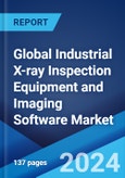 Global Industrial X-ray Inspection Equipment and Imaging Software Market Report by Image Type, Technology, Offering, End Use Industry, and Region 2024-2032- Product Image