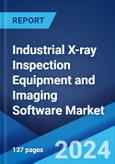 Industrial X-ray Inspection Equipment and Imaging Software Market: Global Industry Trends, Share, Size, Growth, Opportunity and Forecast 2023-2028- Product Image