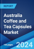 Australia Coffee and Tea Capsules Market: Industry Trends, Share, Size, Growth, Opportunity and Forecast 2023-2028- Product Image