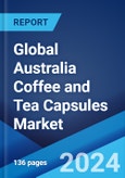 Global Australia Coffee and Tea Capsules Market: Industry Trends, Share, Size, Growth, Opportunity and Forecast 2024-2032- Product Image