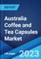 Australia Coffee and Tea Capsules Market: Industry Trends, Share, Size, Growth, Opportunity and Forecast 2023-2028 - Product Thumbnail Image