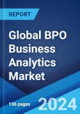 Global BPO Business Analytics Market Report by Offering, Deployment Type, Application, Vertical, and Region 2024-2032- Product Image